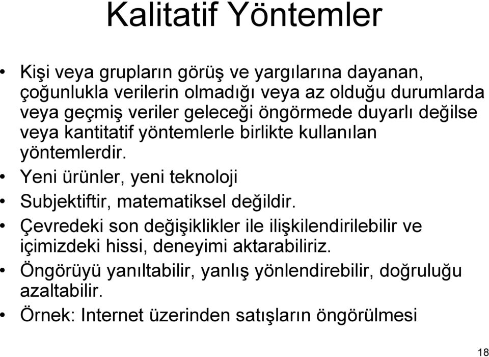 Yeni ürünler, yeni teknoloji Subjektiftir, matematiksel değildir.