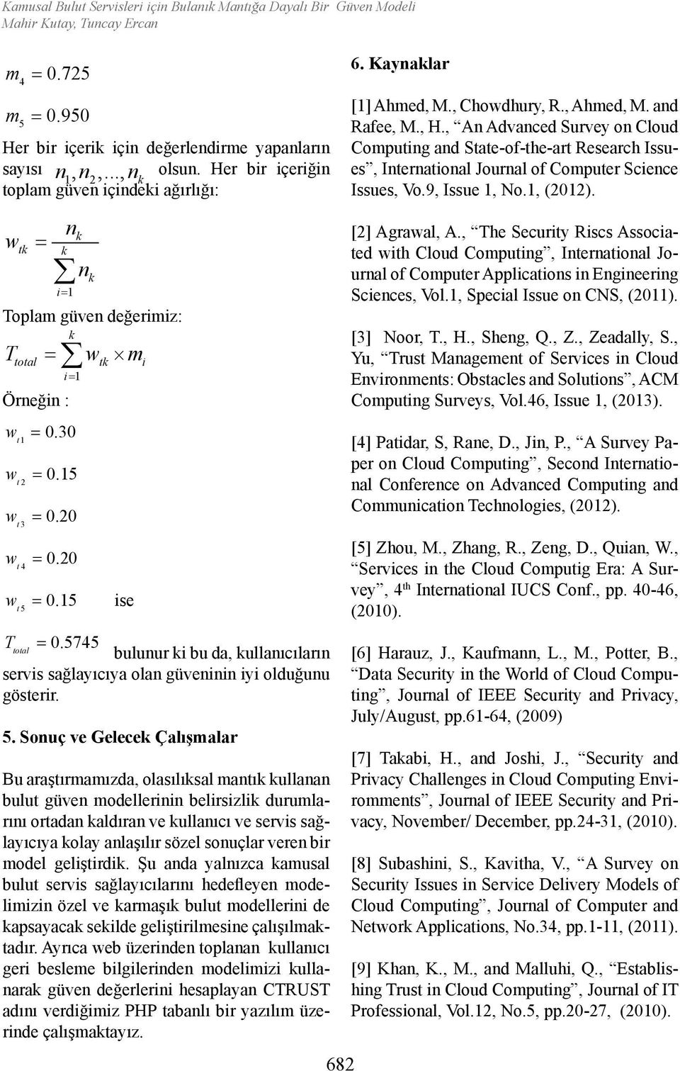 , An Advanced Survey on Cloud Computing and State-of-the-art Research Issues, International Journal of Computer Science Issues, Vo.9, Issue, No., (202).