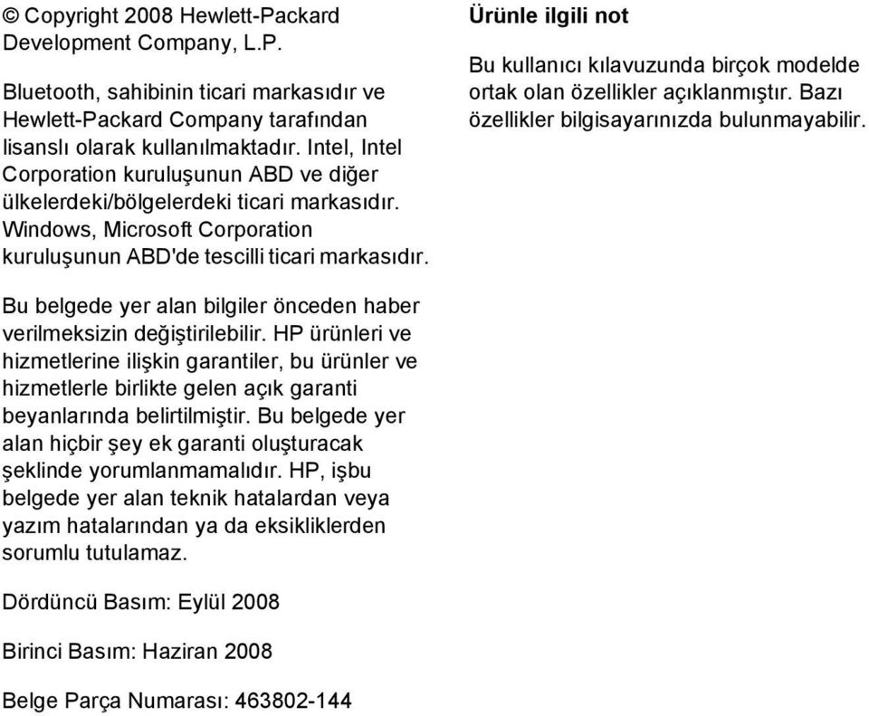 Ürünle ilgili not Bu kullanıcı kılavuzunda birçok modelde ortak olan özellikler açıklanmıştır. Bazı özellikler bilgisayarınızda bulunmayabilir.