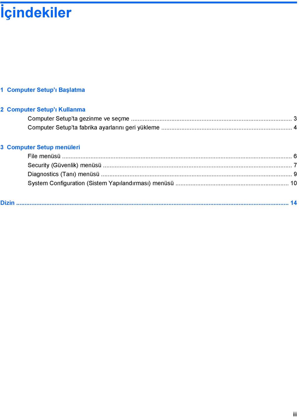 .. 4 3 Computer Setup menüleri File menüsü... 6 Security (Güvenlik) menüsü.