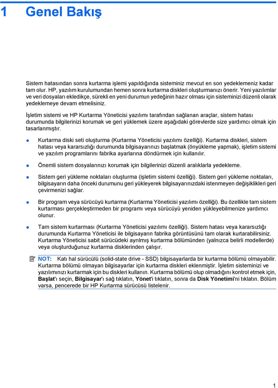 İşletim sistemi ve HP Kurtarma Yöneticisi yazılımı tarafından sağlanan araçlar, sistem hatası durumunda bilgilerinizi korumak ve geri yüklemek üzere aşağıdaki görevlerde size yardımcı olmak için