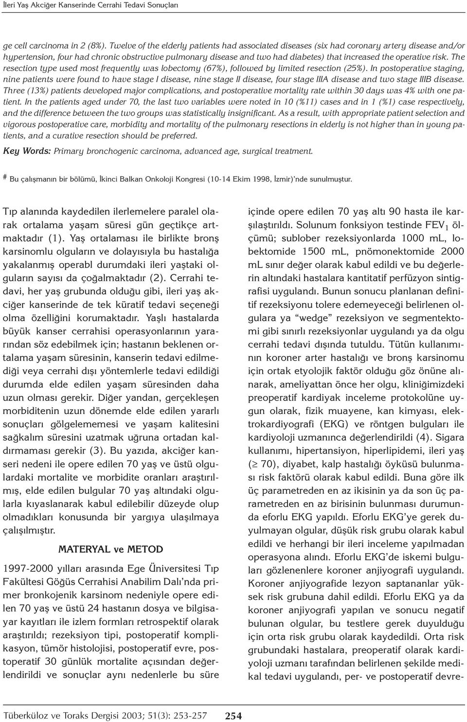 operative risk. The resection type used most frequently was lobectomy (67%), followed by limited resection (25%).