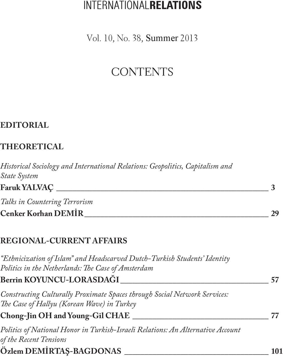 Terrorism Cenker Korhan DEMİR 29 REGIONAL-CURRENT AFFAIRS Ethnicization of Islam and Headscarved Dutch-Turkish Students Identity Politics in the Netherlands: The Case of