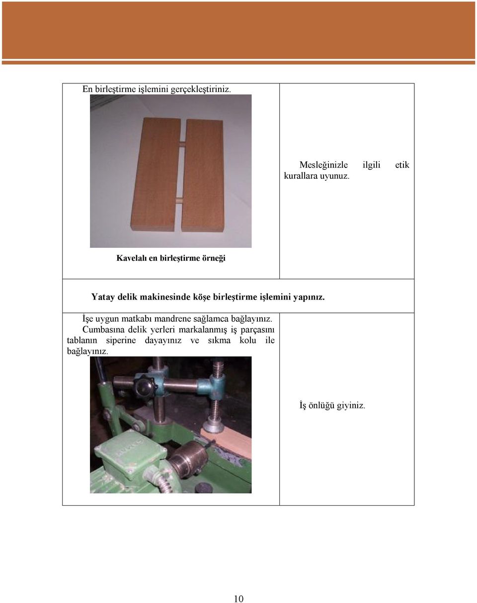 yapınız. İşe uygun matkabı mandrene sağlamca bağlayınız.