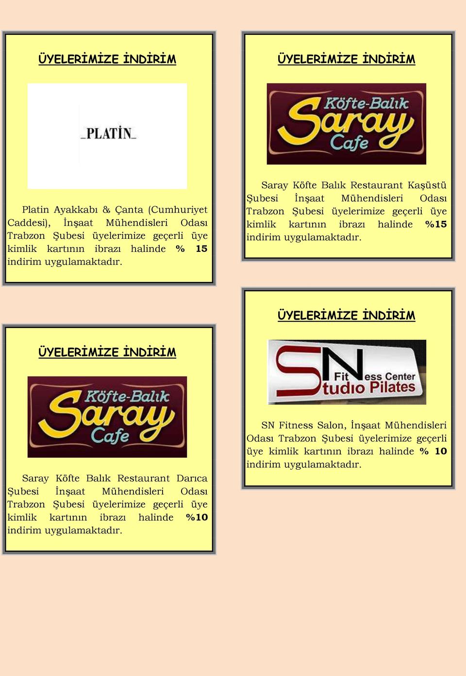 halinde %15 indirim Saray Köfte Balık Restaurant Darıca Şubesi İnşaat Mühendisleri Odası Trabzon Şubesi üyelerimize geçerli üye kimlik kartının