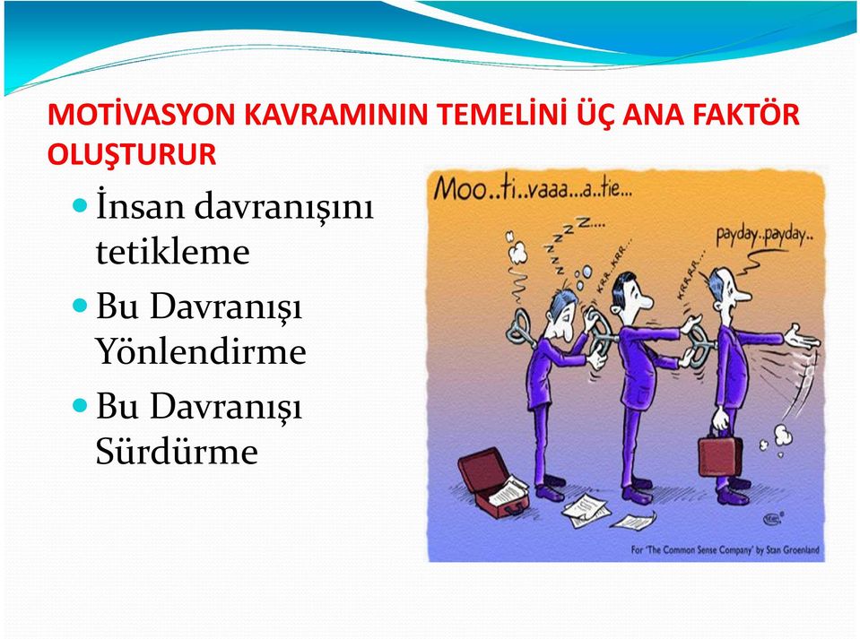 davranışını tetikleme Bu