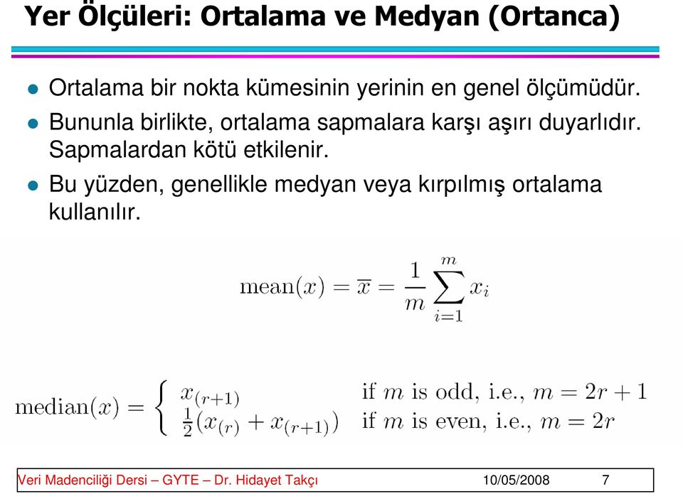 Bununla birlikte, ortalama sapmalara karşı aşırı duyarlıdır.