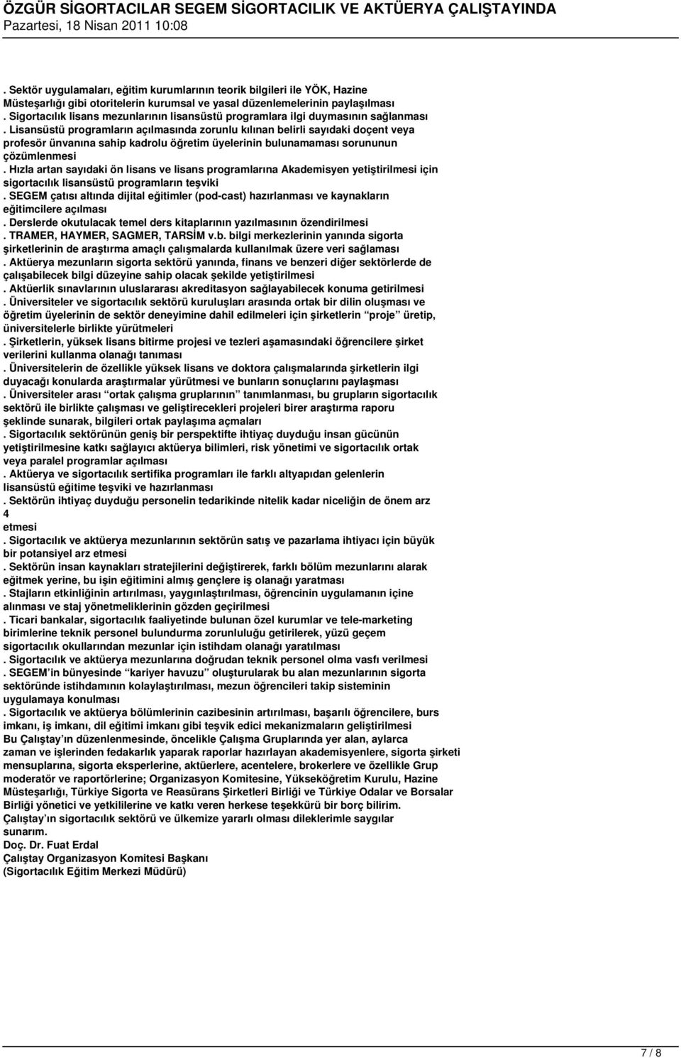 Lisansüstü programların açılmasında zorunlu kılınan belirli sayıdaki doçent veya profesör ünvanına sahip kadrolu öğretim üyelerinin bulunamaması sorununun çözümlenmesi.