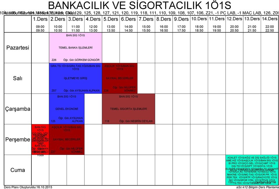 GEL. DEMİRCİ AŞÇILIK /BAN.SİG Z27 Öğr. Gör.NİLÜFER SÖNMEZ ADALET /AĞIZ VE DİŞ SAĞLIĞI AME.HİZ /AŞÇILIK /BAN.SİG Bİ.PRO /ÇO.GEL./ÇVMT DIŞ.TİC/DPT /DİYA ELEKTR.