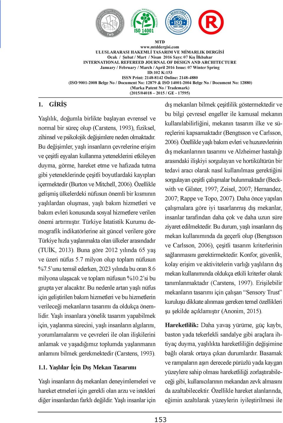 kullanılabilirliğini, YOLLARI mekanın tasarım ilke süreçlerini TO DISPUTES kapsamaktadır OVER (Bengtsson Carlsson, normal bir süreç olup (Carstens, 993), fiziksel, ADMINISTRATIVE SOLUTIONS zihinsel