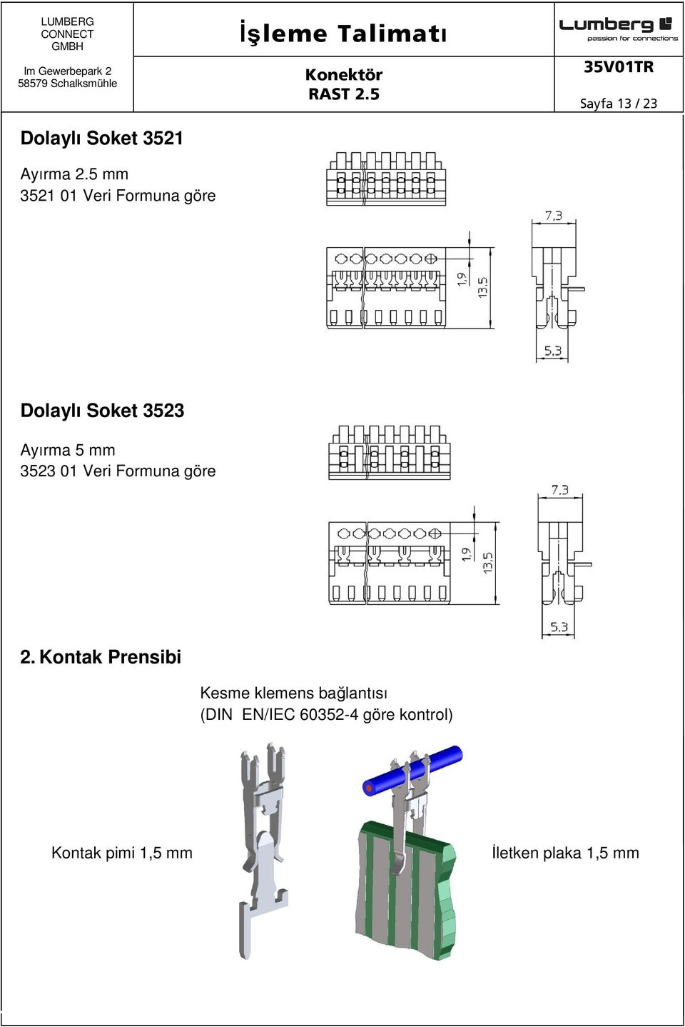 3523 Ayırma 5 mm 3523 01 Veri Formuna göre 2.