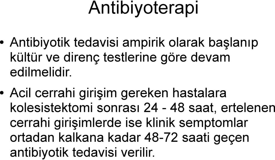 Acil cerrahi girişim gereken hastalara kolesistektomi sonrası 24-48 saat,