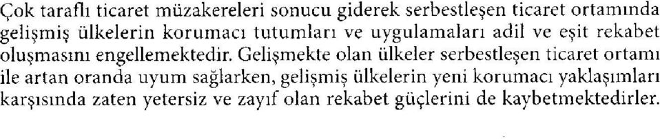 Gelişmekte olan ülkeler serbestleşen ticaret ortamı ile artan oranda uyum sağlarken, gelişmiş