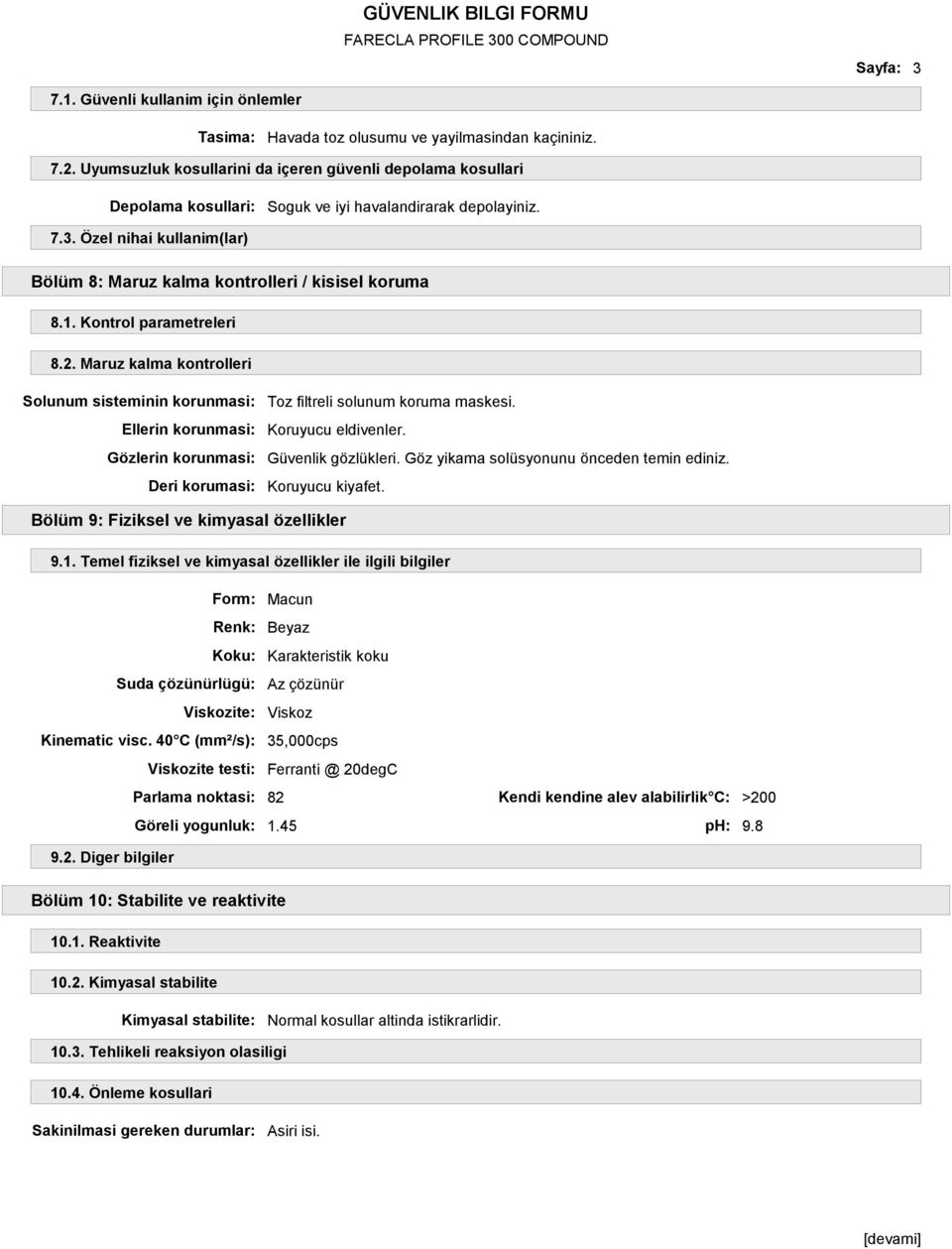 Özel nihai kullanim(lar) Bölüm 8: Maruz kalma kontrolleri / kisisel koruma 8.1. Kontrol parametreleri 8.2.