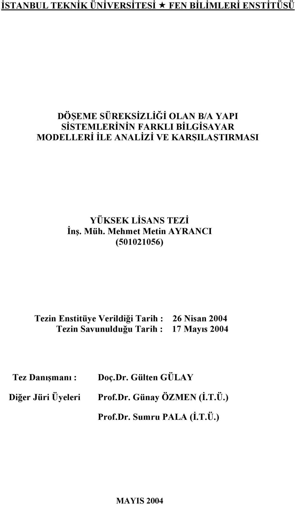 Mehmet Metin AYRANCI (501021056) Tezin Enstitüye Verildiği Tarih : 26 Nisan 2004 Tezin Savunulduğu Tarih :