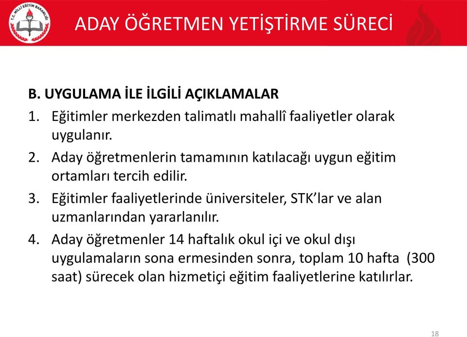 Eğitimler faaliyetlerinde üniversiteler, STK lar ve alan uzmanlarından yararlanılır. 4.