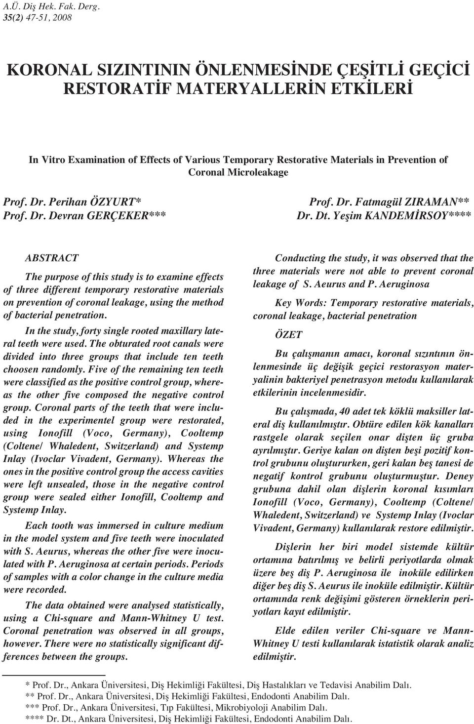 Microleakage Prof. Dr. Perihan ÖZYURT* Prof. Dr. Devran GERÇEKER*** Prof. Dr. Fatmagül ZIRAMAN** Dr. Dt.