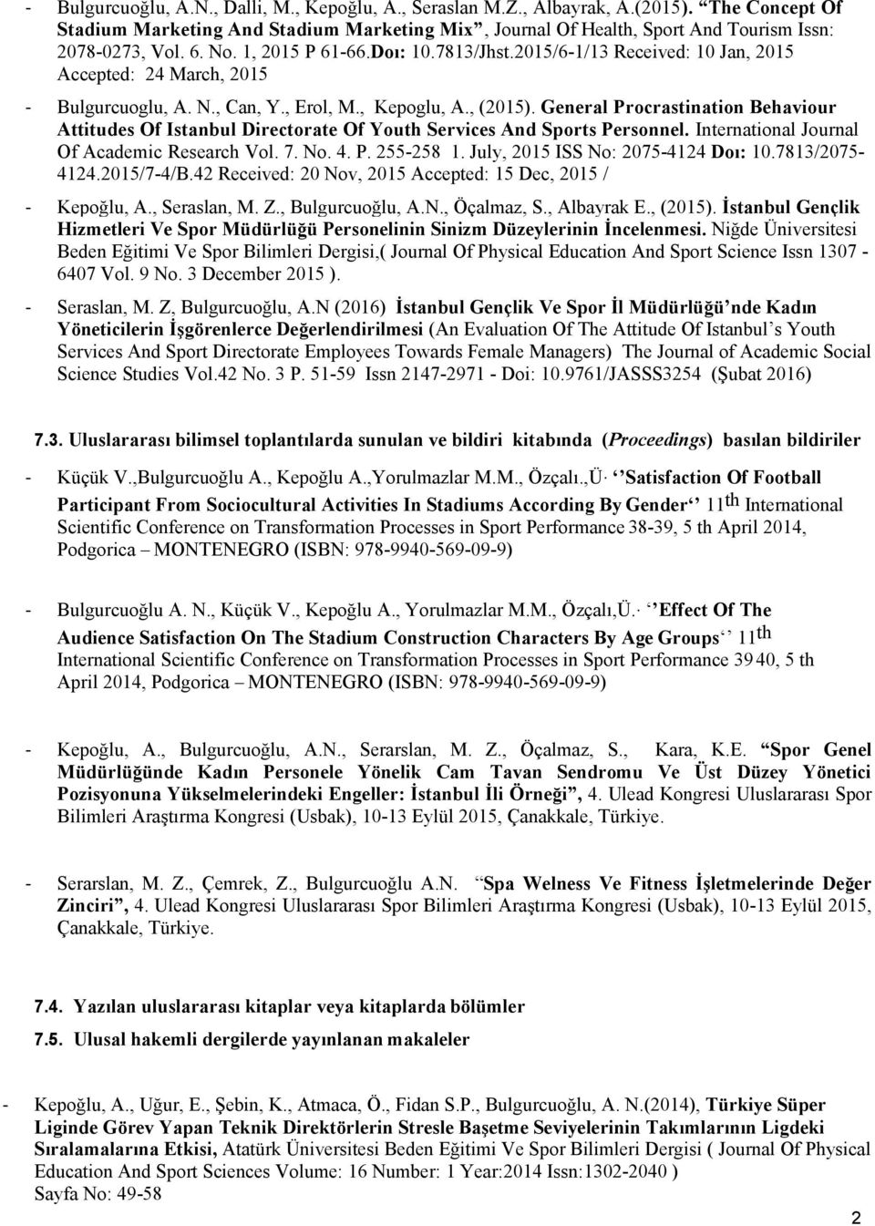 General Procrastination Behaviour Attitudes Of Istanbul Directorate Of Youth Services And Sports Personnel. International Journal Of Academic Research Vol. 7. No. 4. P. 255-258 1.