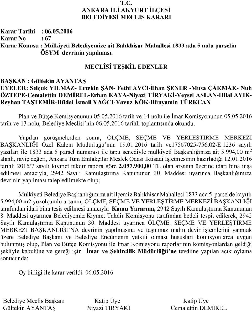 02-e.1236 sayılı yazıları ile 1833 ada 5 parsel numarası ile tapu senediyle mülkiyeti Başkanlığınıza ait 5.