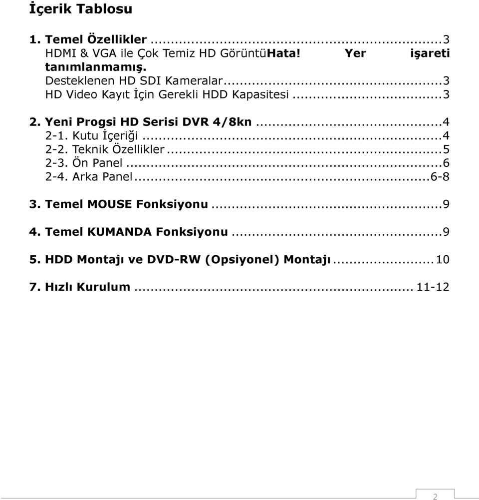 .. 4 2-1. Kutu İçeriği... 4 2-2. Teknik Özellikler... 5 2-3. Ön Panel... 6 2-4. Arka Panel... 6-8 3.