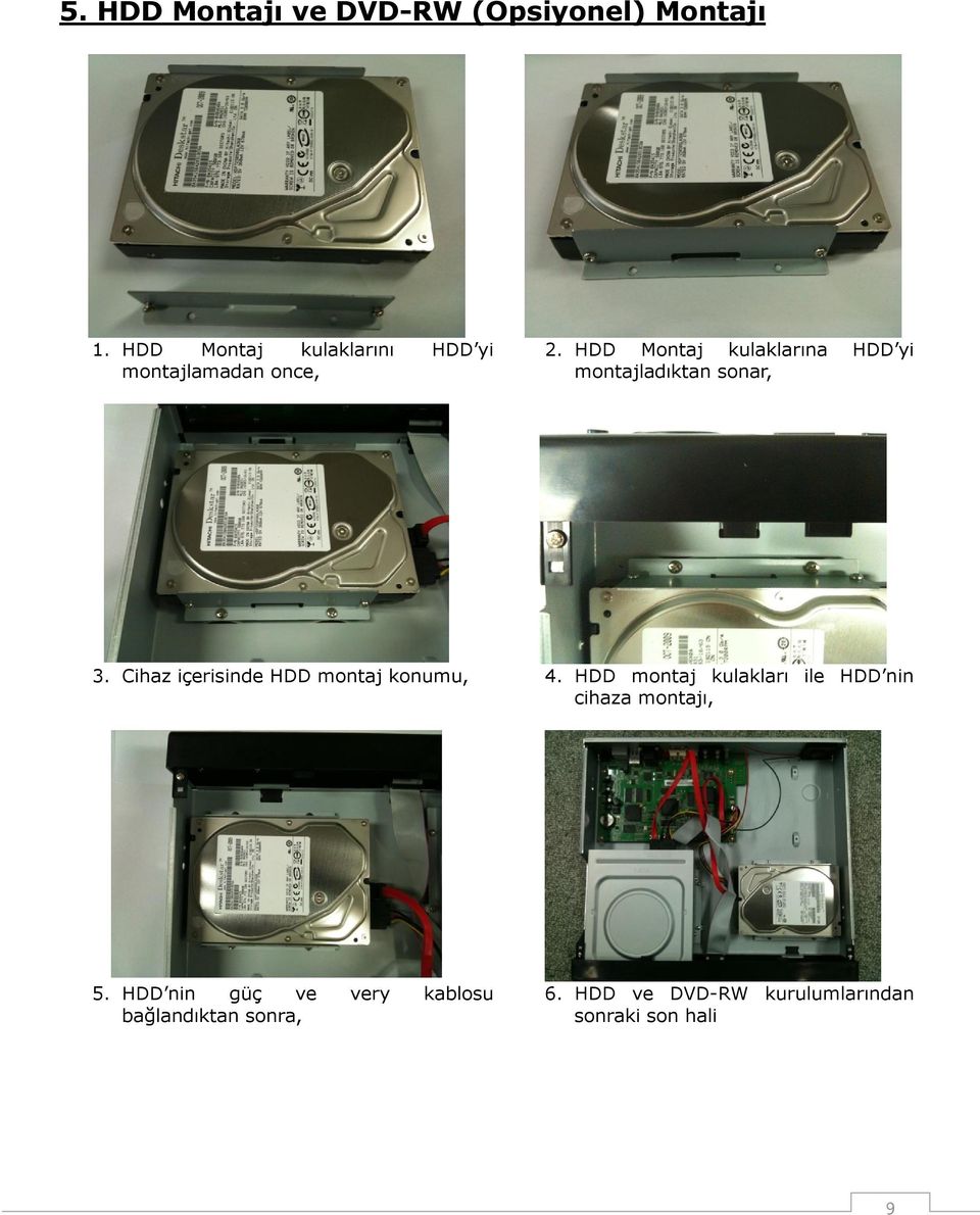 HDD Montaj kulaklarına HDD yi montajladıktan sonar, 3.