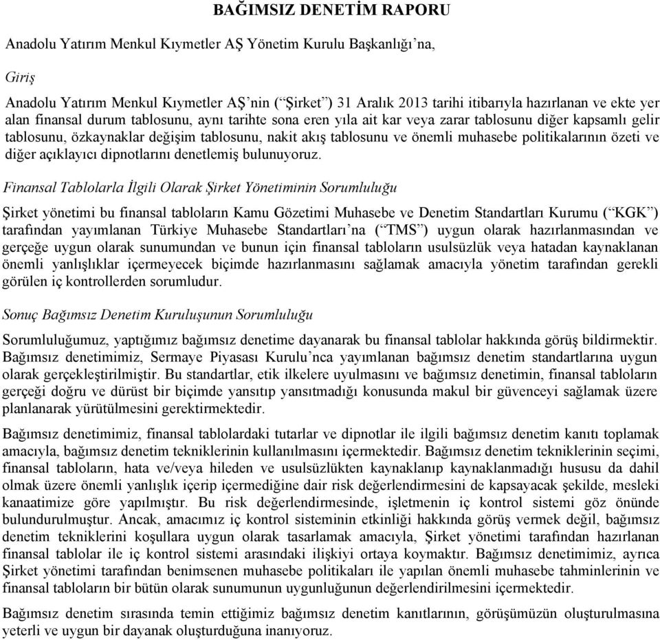 politikalarının özeti ve diğer açıklayıcı dipnotlarını denetlemiş bulunuyoruz.