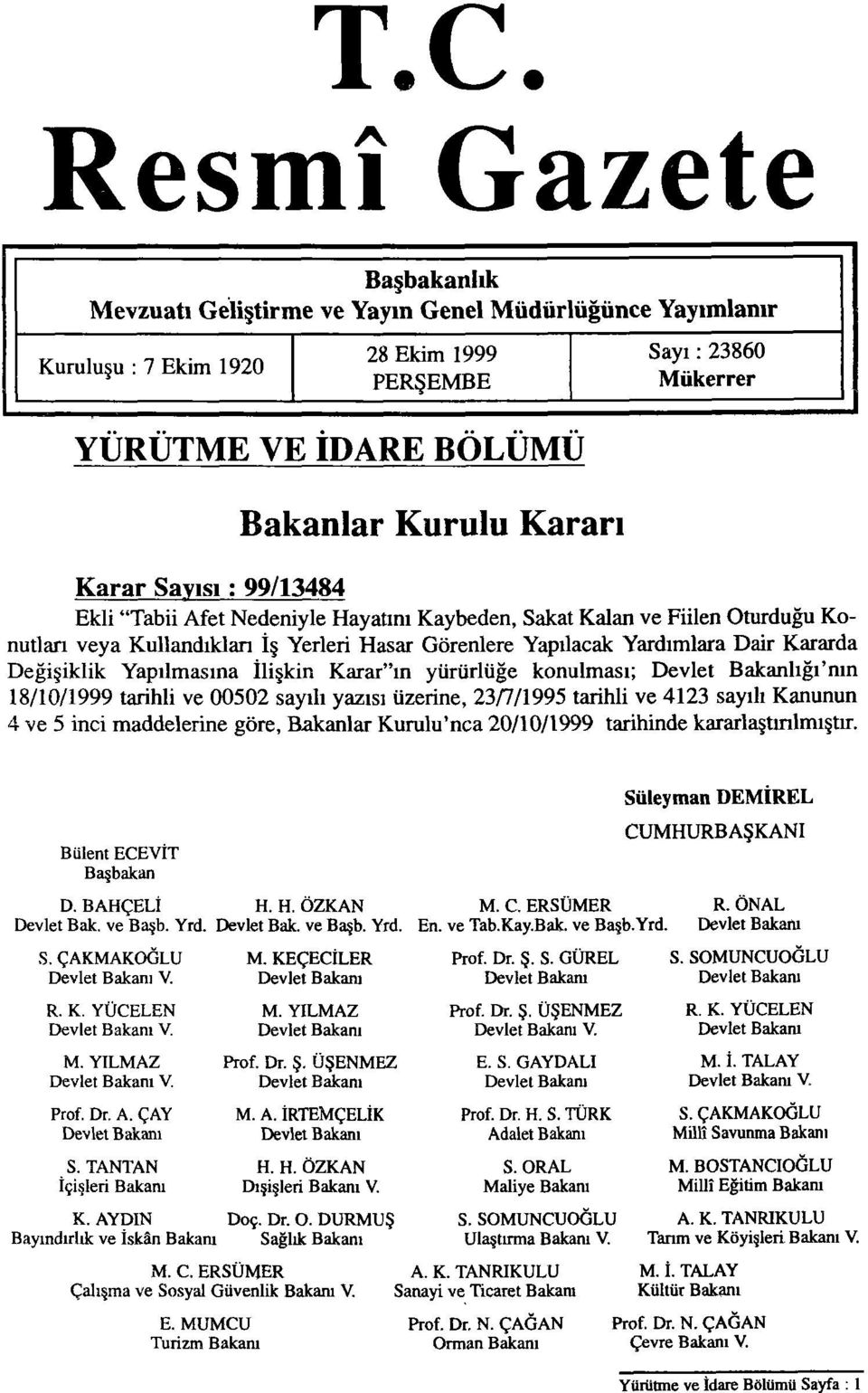 Değişiklik Yapılmasına İlişkin Karar"ın yürürlüğe konulması; Devlet Bakanlığı'nın 18/10/1999 tarihli ve 00502 sayılı yazısı üzerine, 23/7/1995 tarihli ve 4123 sayılı Kanunun 4 ve 5 inci maddelerine