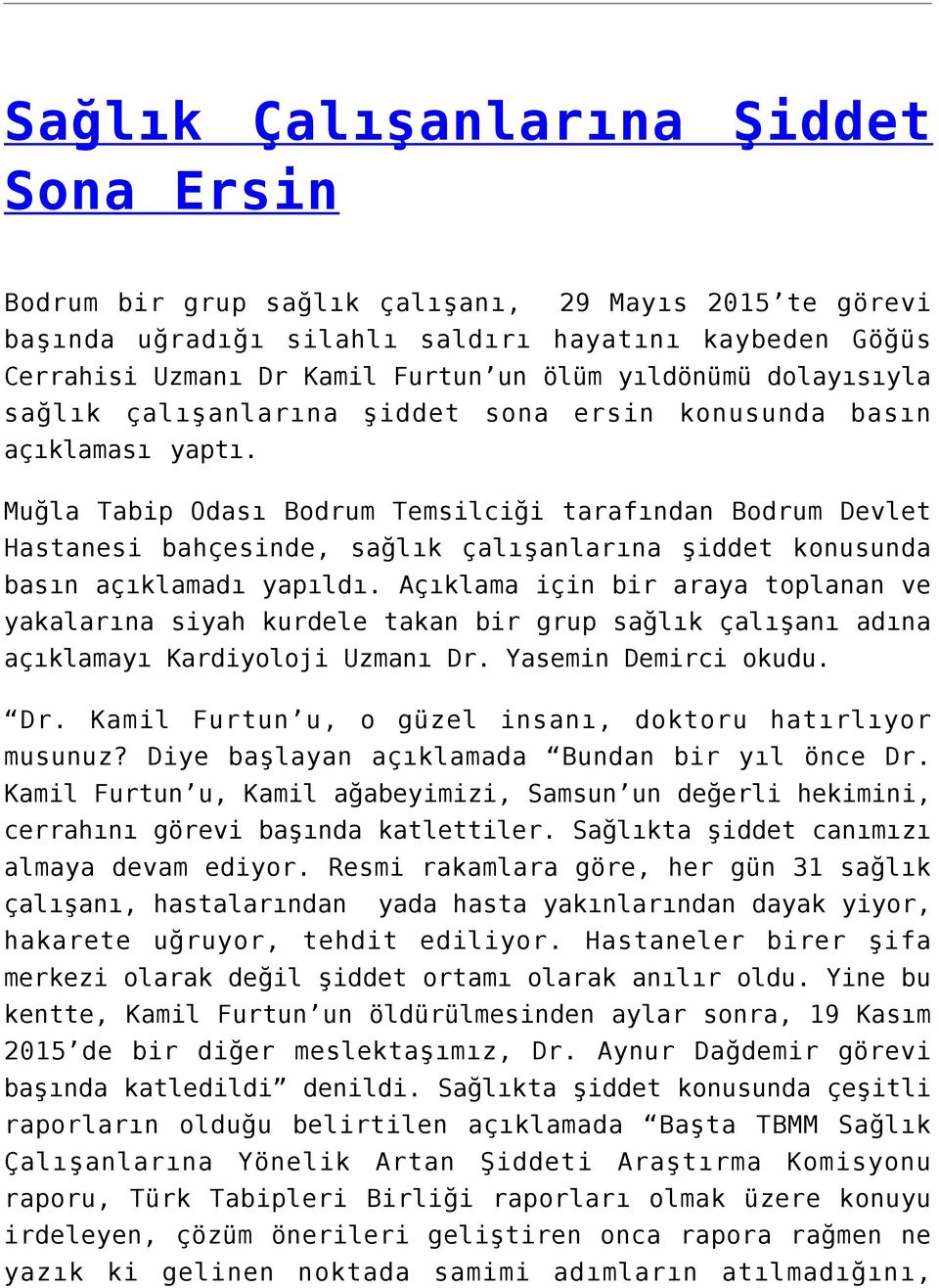 Muğla Tabip Odası Bodrum Temsilciği tarafından Bodrum Devlet Hastanesi bahçesinde, sağlık çalışanlarına şiddet konusunda basın açıklamadı yapıldı.