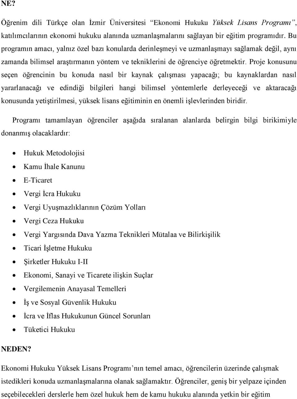 Proje konusunu seçen öğrencinin bu konuda nasıl bir kaynak çalışması yapacağı; bu kaynaklardan nasıl yararlanacağı ve edindiği bilgileri hangi bilimsel yöntemlerle derleyeceği ve aktaracağı konusunda