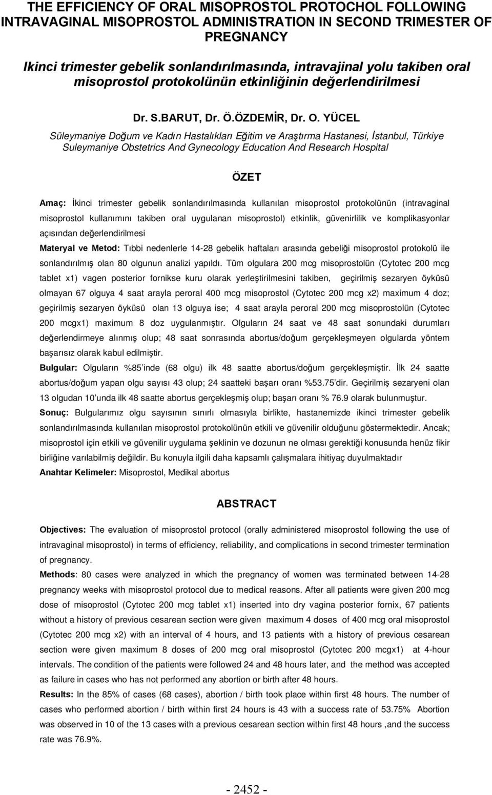 YÜCEL Süleymaniye Doğum ve Kadın Hastalıkları Eğitim ve Araştırma Hastanesi, İstanbul, Türkiye Suleymaniye Obstetrics And Gynecology Education And Research Hospital ÖZET Amaç: İkinci trimester