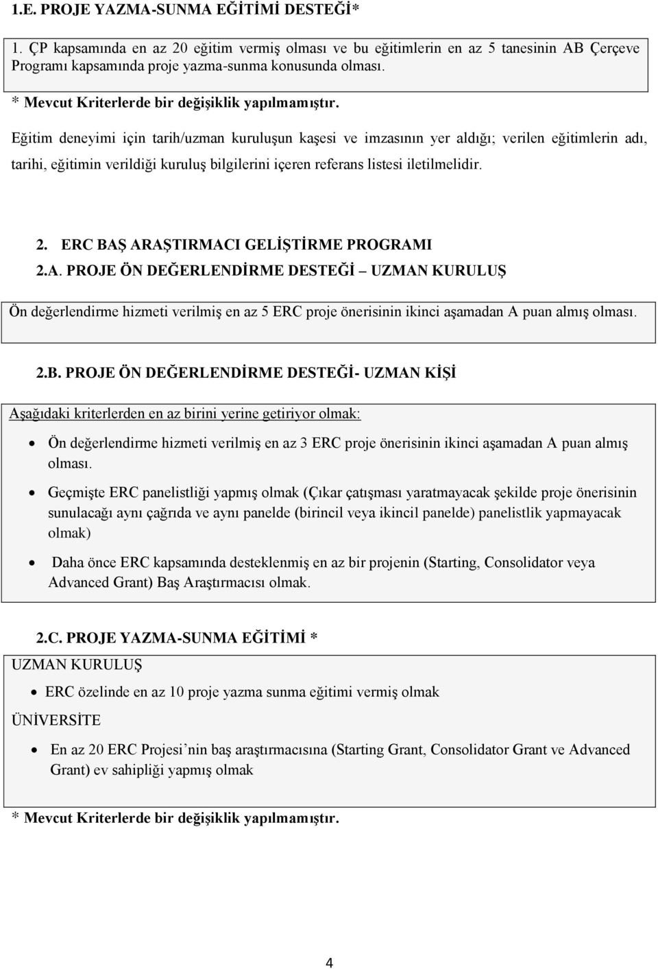 Eğitim deneyimi için tarih/uzman kuruluşun kaşesi ve imzasının yer aldığı; verilen eğitimlerin adı, tarihi, eğitimin verildiği kuruluş bilgilerini içeren referans listesi iletilmelidir. 2.