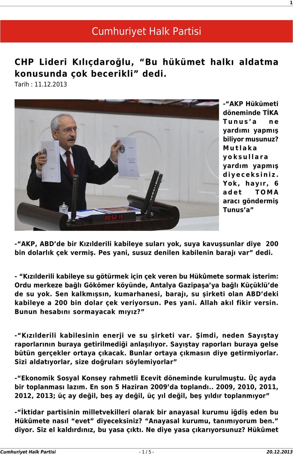 Pes yani, susuz denilen kabilenin barajı var dedi.