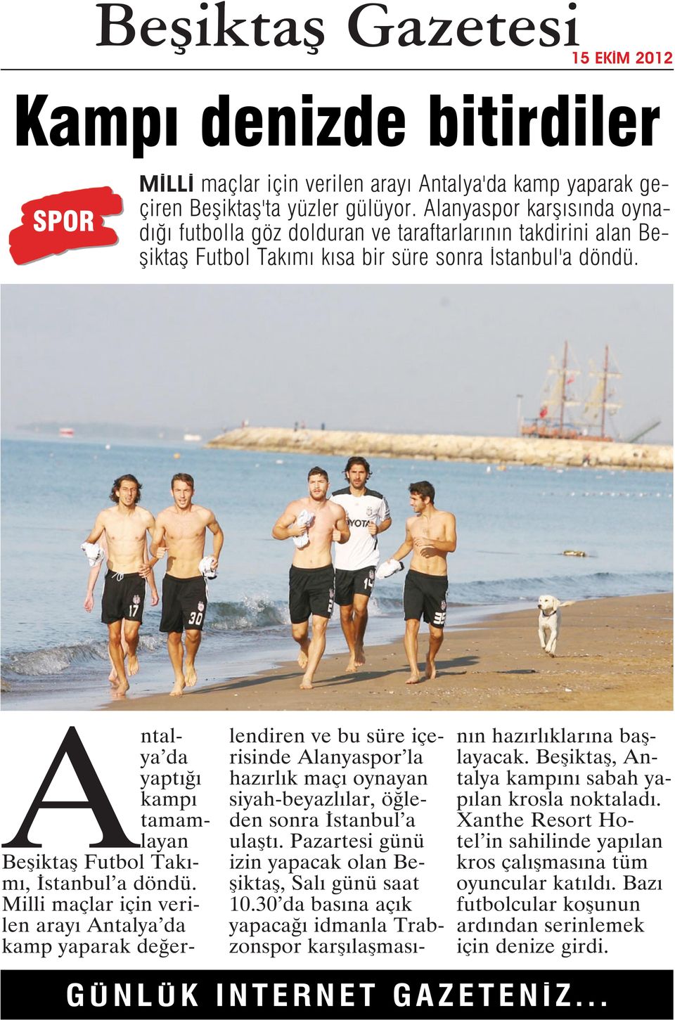 Antalya da yaptığı kampı tamamlayan Beşiktaş Futbol Takımı, İstanbul a döndü.