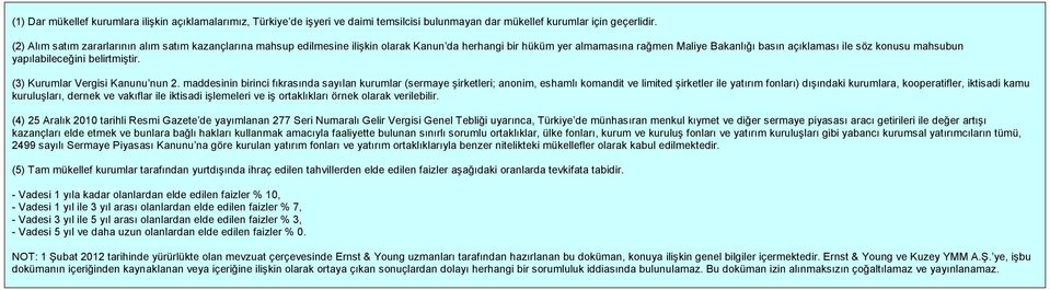 yapılabileceğini belirtmiştir. (3) Kurumlar Vergisi Kanunu nun 2.