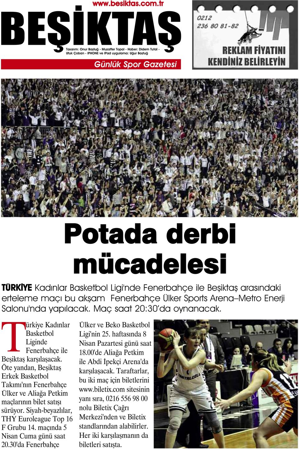 Öte yandan, Beşiktaş Erkek Basketbol Takımı'nın Fenerbahçe Ülker ve Aliağa Petkim maçlarının bilet satışı sürüyor. Siyah-beyazlılar, THY Euroleague Top 16 F Grubu 14.