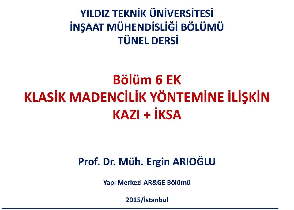 MADENCİLİK YÖNTEMİNE İLİŞKİN KAZI + İKSA