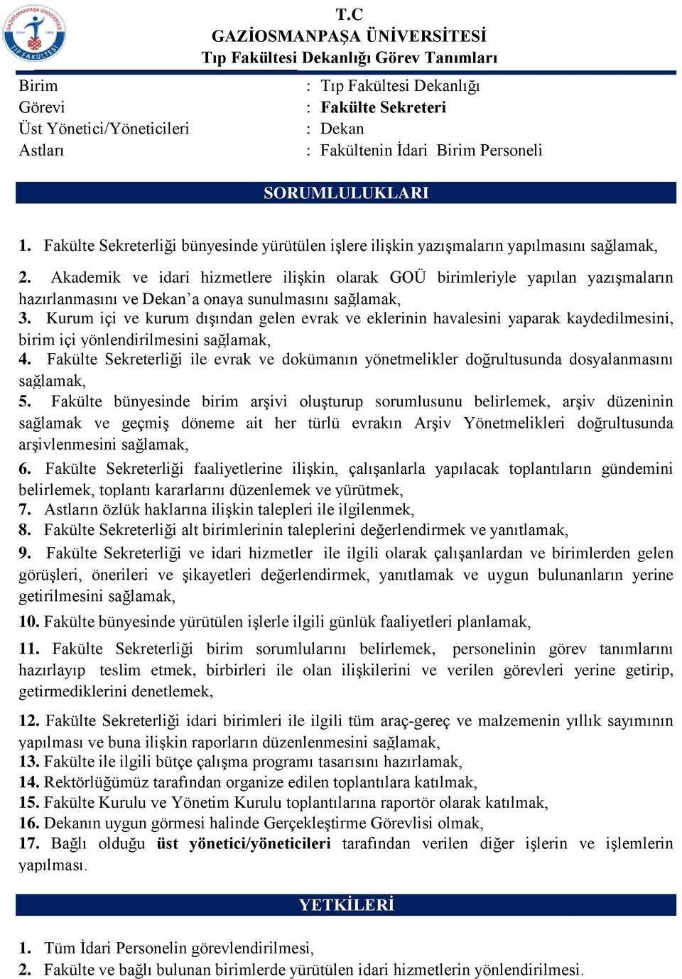 Kurum içi ve kurum dışından gelen evrak ve eklerinin havalesini yaparak kaydedilmesini, birim içi yönlendirilmesini sağlamak, 4.