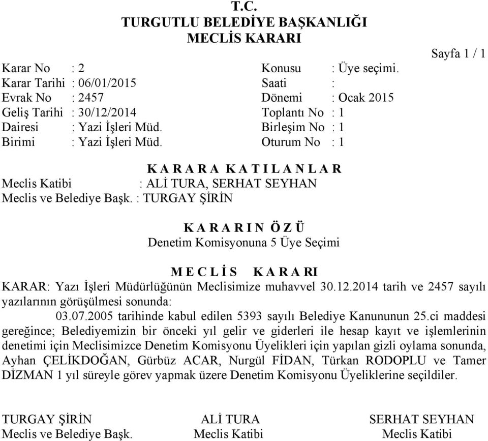 2005 tarihinde kabul edilen 5393 sayılı Belediye Kanununun 25.