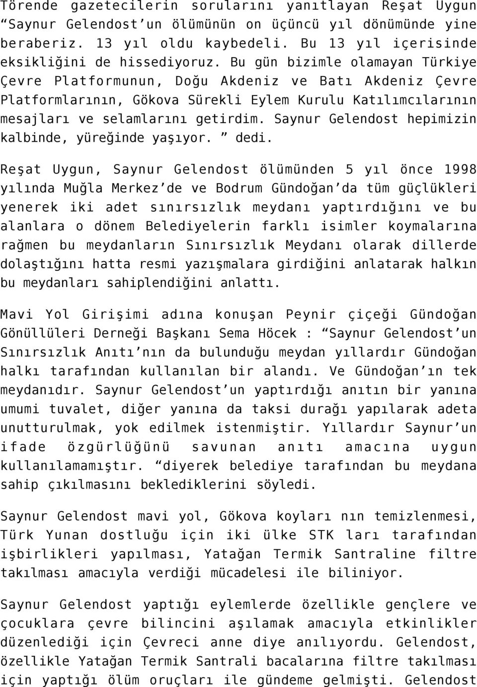 Saynur Gelendost hepimizin kalbinde, yüreğinde yaşıyor. dedi.