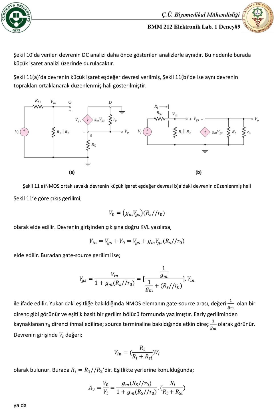 Şekil 11 a)nmos ortak savaklı devrenin küçük işaret eşdeğer devresi b)a daki devrenin düzenlenmiş hali Şekil 11 e göre çıkış gerilimi; olarak elde edilir.