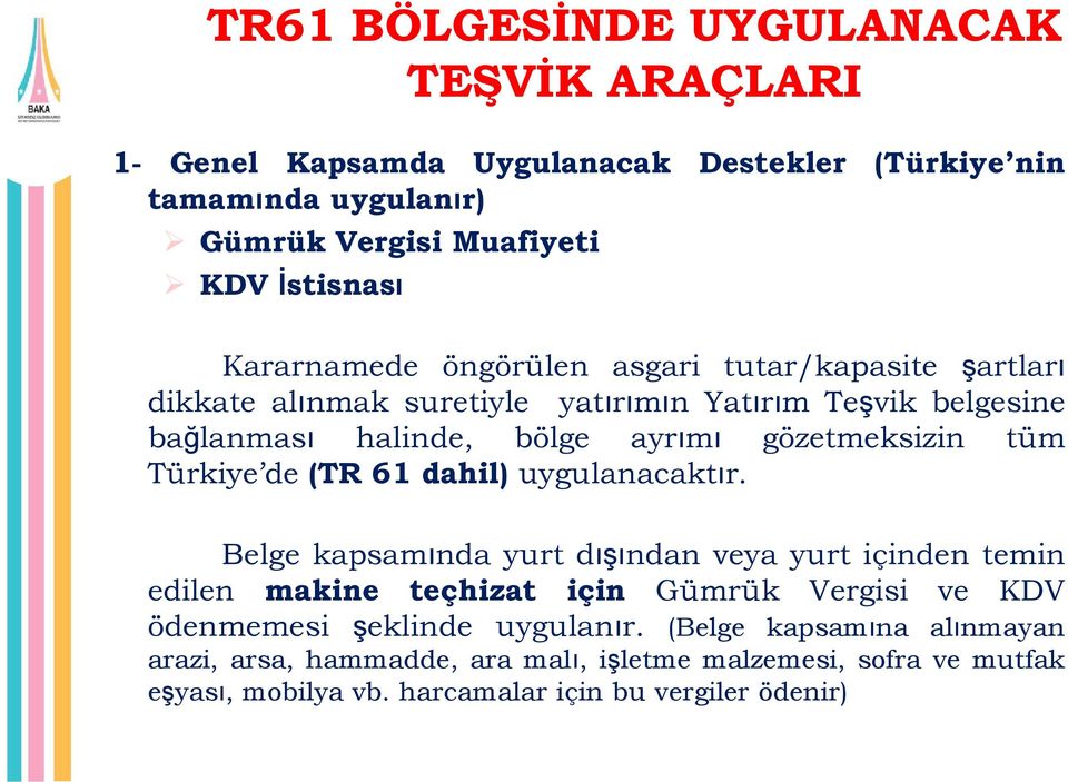 tüm Türkiye de (TR 61 dahil) uygulanacaktır.