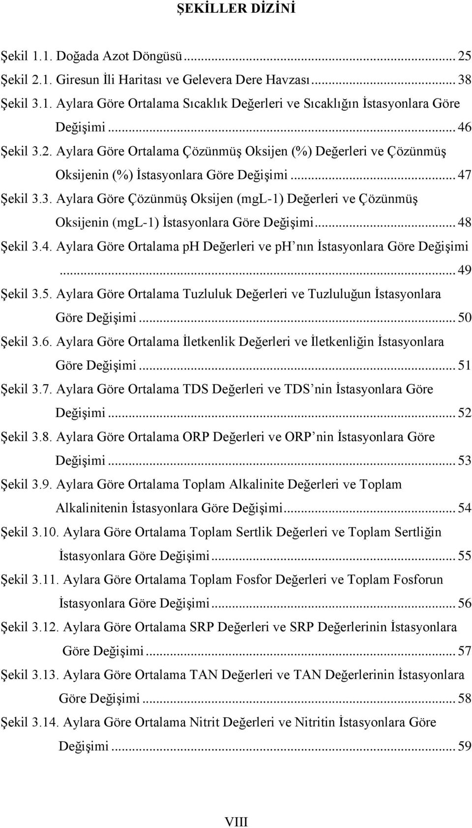 .. 48 Şekil 3.4. Aylara Göre Ortalama ph Değerleri ve ph nın İstasyonlara Göre Değişimi... 49 Şekil 3.5. Aylara Göre Ortalama Tuzluluk Değerleri ve Tuzluluğun İstasyonlara Göre Değişimi... 50 Şekil 3.