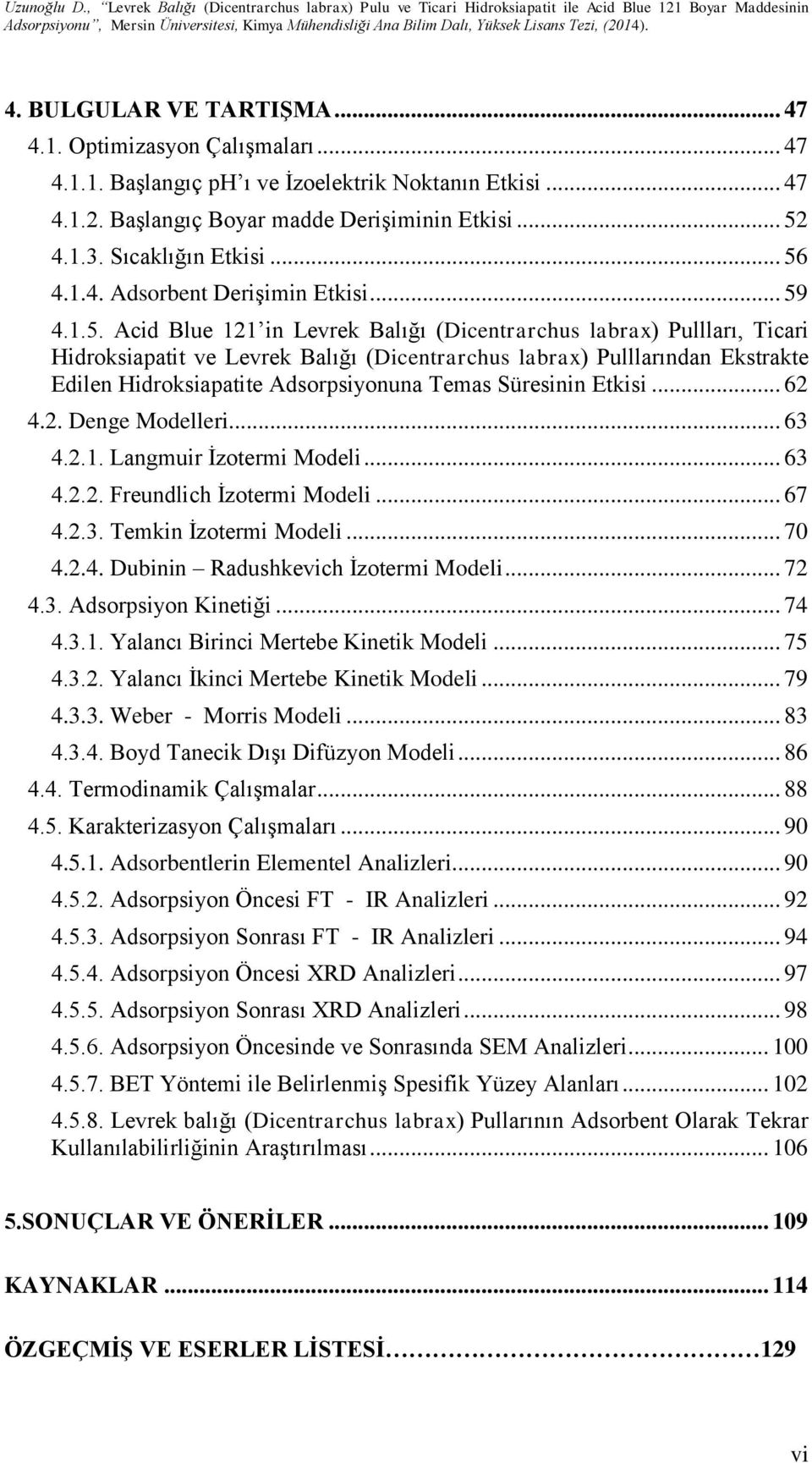 4.1.4. Adsorbent Derişimin Etkisi... 59