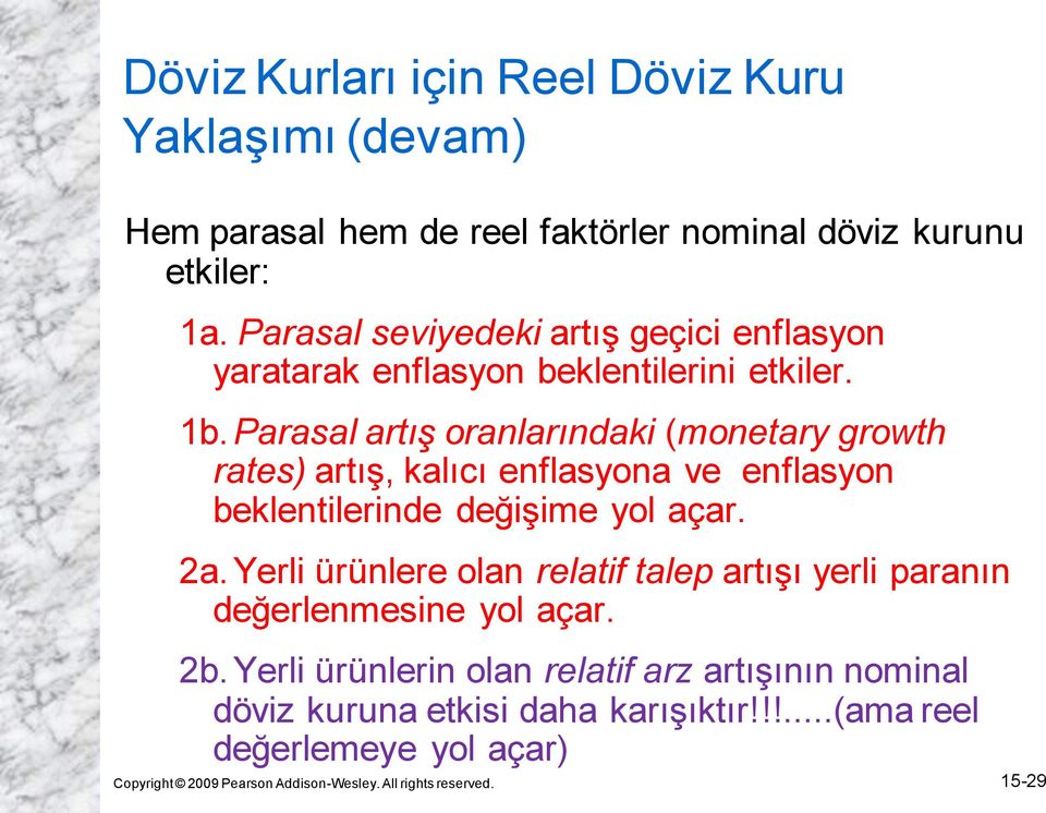 Parasal artış oranlarındaki (monetary growth rates) artış, kalıcı enflasyona ve enflasyon beklentilerinde değişime yol açar. 2a.