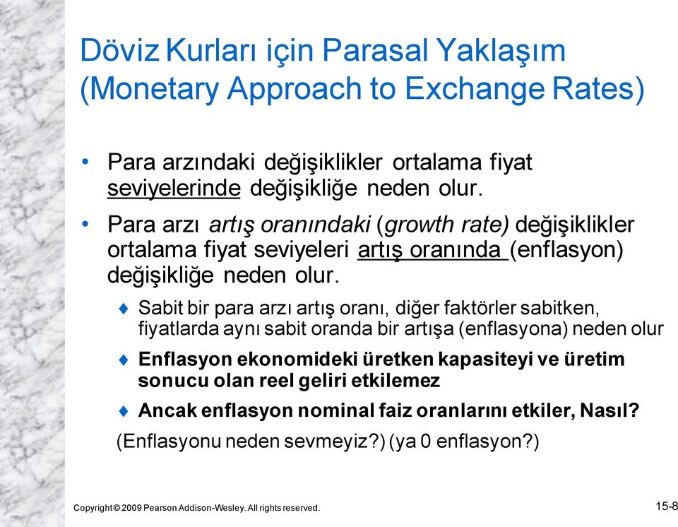 Sabit bir para arzı artış oranı, diğer faktörler sabitken, fiyatlarda aynı sabit oranda bir artışa (enflasyona) neden olur Enflasyon ekonomideki üretken kapasiteyi