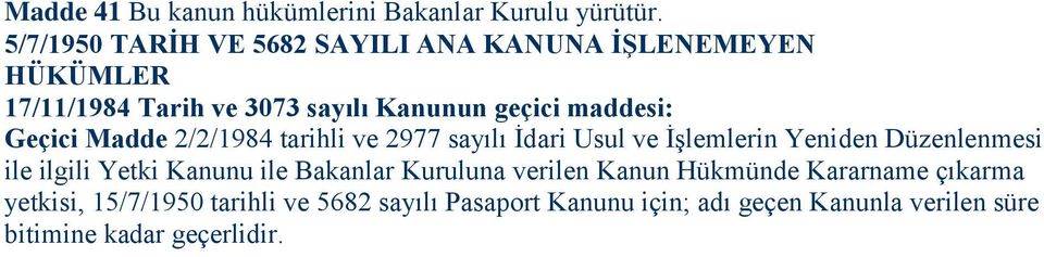 Geçici Madde 2/2/1984 tarihli ve 2977 sayılı İdari Usul ve İşlemlerin Yeniden Düzenlenmesi ile ilgili Yetki Kanunu