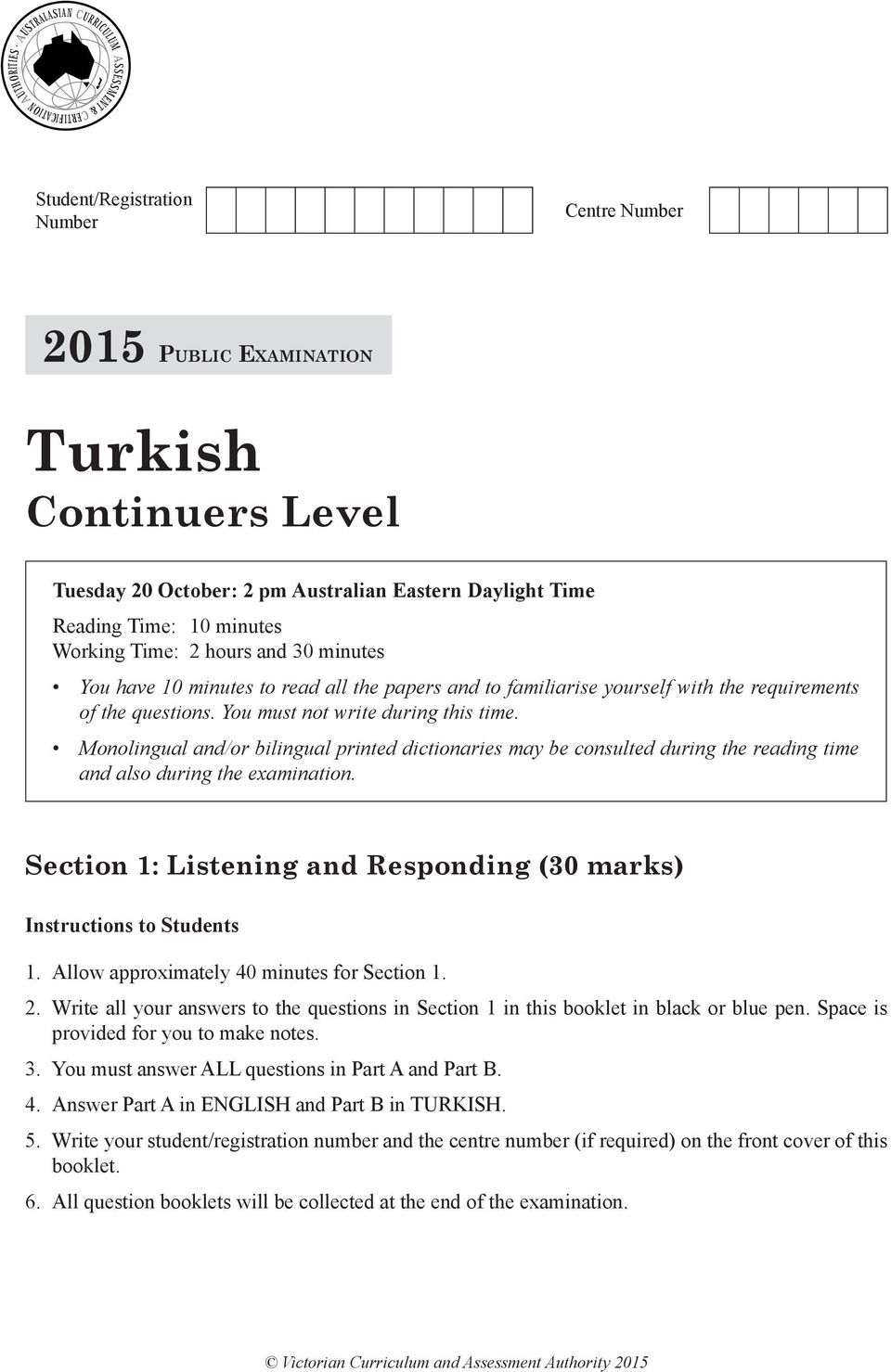 Monolingual and/or bilingual printed dictionaries may be consulted during the reading time and also during the examination. Section 1: Listening and Responding (30 marks) Instructions to Students 1.