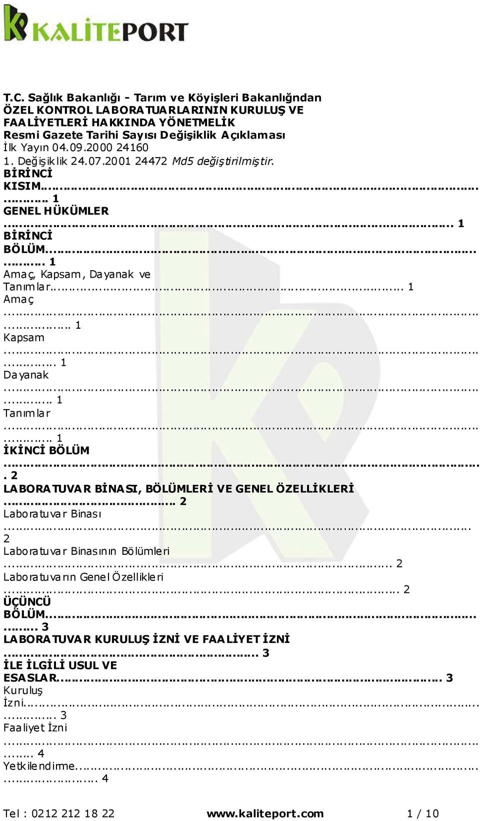 .. 1 Tanımlar... 1 İKİNCİ BÖLÜM.. 2 LABORATUVAR BİNASI, BÖLÜMLERİ VE GENEL ÖZELLİKLERİ... 2 Laboratuvar Binası... 2 Laboratuvar Binasının Bölümleri... 2 Laboratuvarın Genel Özellikleri.