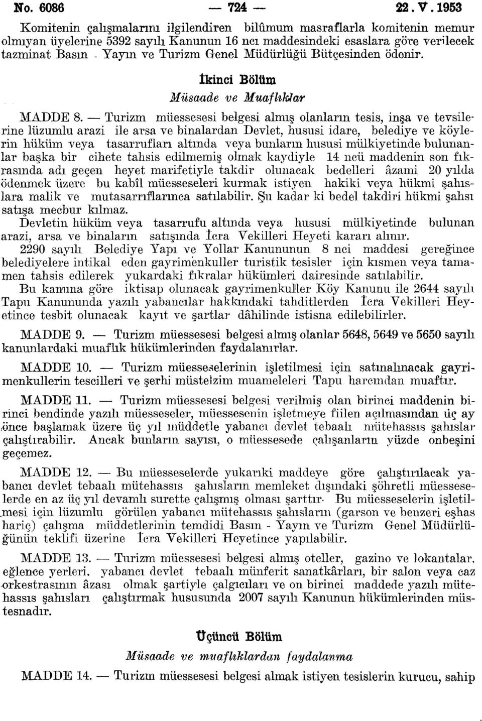 Müdürlüğü Bütçesinden ödenir. İkinci Bölüm Müsaade ve Muaflıklar MADDE 8.