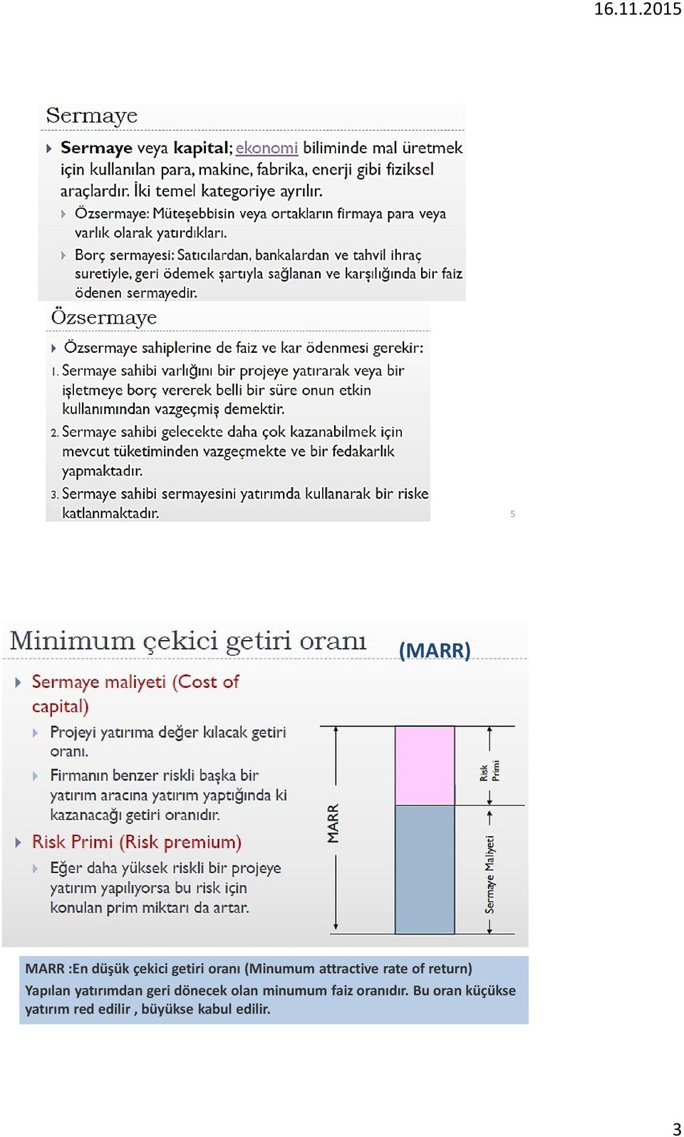 yatırımdan geri dönecek olan minumum faiz oranıdır.